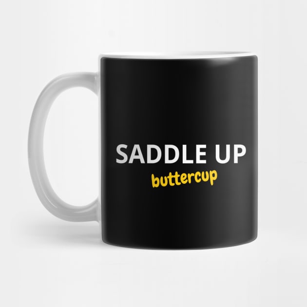 Saddle Up Buttercup by SPEEDY SHOPPING